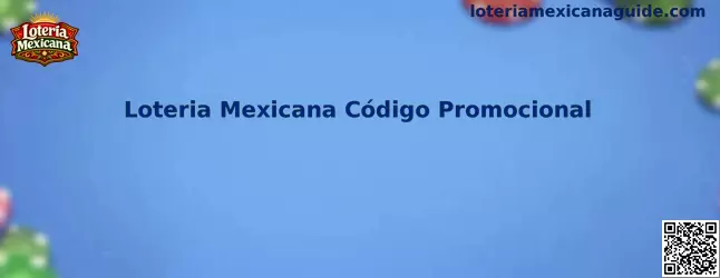 Guía visual sobre el código promocional de Loteria Mexicana