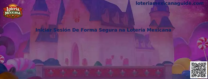 Guía para iniciar sesión de forma segura en Loteria Mexicana