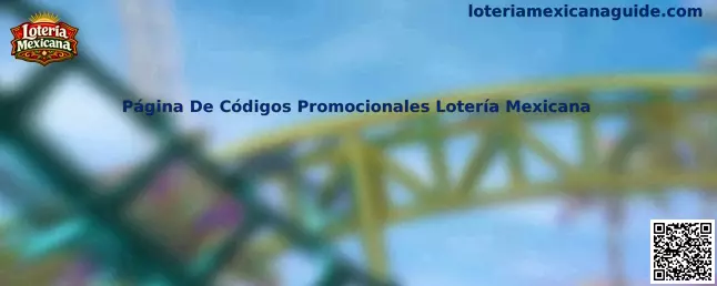 Guía sobre la Página De Códigos Promocionales Lotería Mexicana