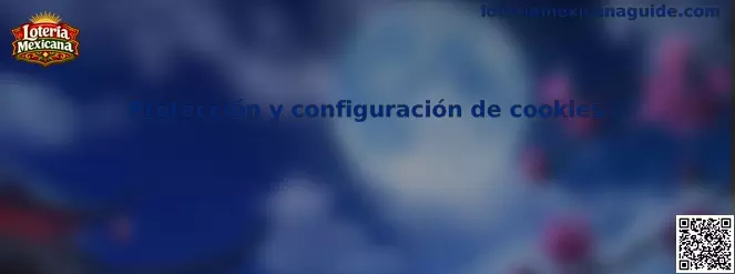 Protección y configuración de cookies en Loteria Mexicana