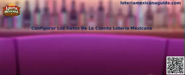 Configurar los datos de la cuenta Lotería Mexicana
